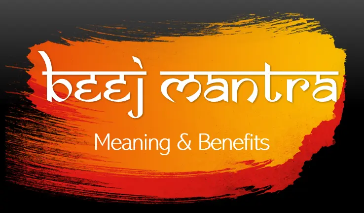 Meaning & Benefits of Bija (Beej) Mantra